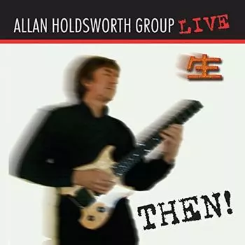 Диск CD Then! - Allan Holdsworth