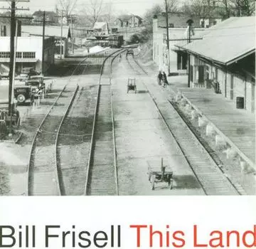 Диск CD This Land - Bill Frisell
