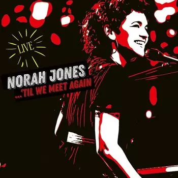 Диск CD ...'Til We Meet Again [Live] - Norah Jones