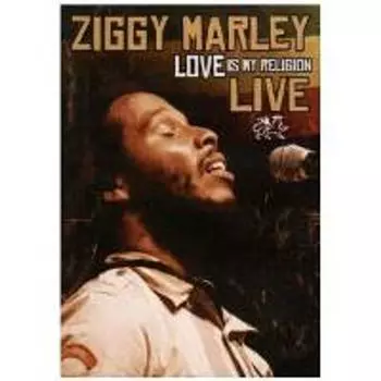 Диск DVD Ziggy Marley: Love Is My Religion Live