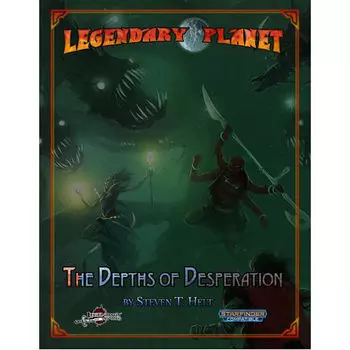 Книга Legendary Planet: The Depths Of Desperation (Starfinder)
