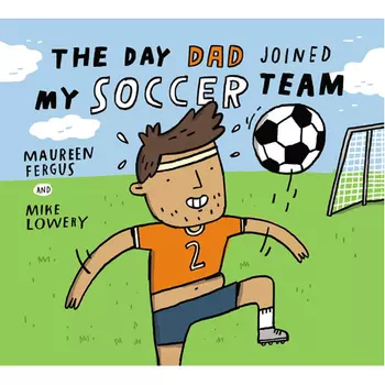 Книга The Day Dad Joined My Soccer Team