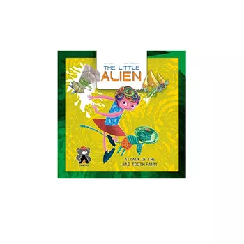 Книга The Little Alien: Attack Of The Bad Tooth Fairy