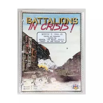 Модуль II – 1944-45 гг., Транспортные средства и оборудование., Battalions in Crisis