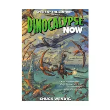 Роман в мягкой обложке Dinocalypse Now, Spirit of the Century