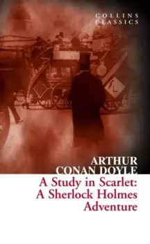 A Study in Scarlet : A Sherlock Holmes Adventure