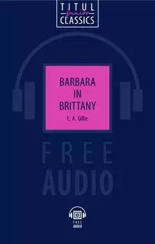 Barbara in Brittany. Барбара в Бретани: книга для чтения на английском языке