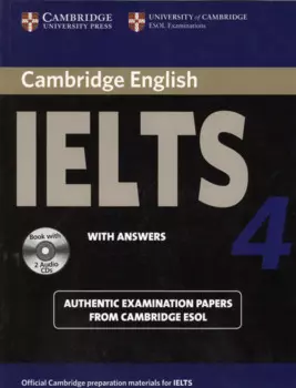 Cambridge IELTS 4. Examination papers from the University of Cambridge ESOL Examinations: English for Speakers of Other Languages (+2 AudioCDs)