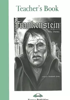 Frankenstein. Teachers Book. Книга для учителя