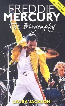 Freddie Mercury The Biography