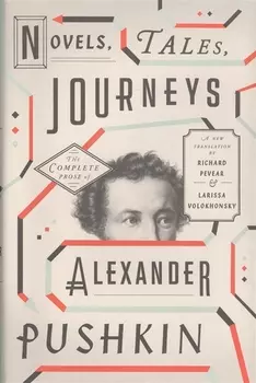 Novels Tales Journeys The Complete Prose of Alexander Pushkin