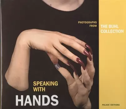 Speaking with Hands Photographs from the Buhl collection Каталог книга на английском языке