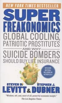 SuperFreakonomics Global Cooling Patriotic Prostitutes and Why Suicide Bombers Should Buy Life Insurance