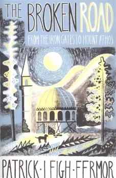 The Broken Road From the Iron Gates to Mount Athos