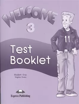 Welcome 3. Test Booklet. Beginner. Сборник тестовых заданий и упражнений