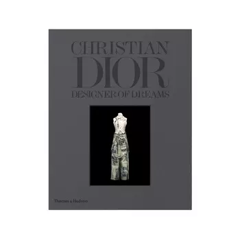 Christian Dior: Designer of Dreams Книга