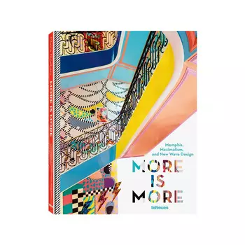 Книга More Is More: Memphis, Maximalism, and New Wave Design