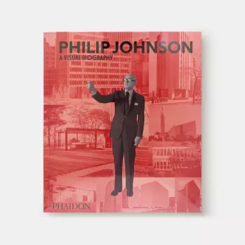 Philip Johnson: A Visual Biography Книга
