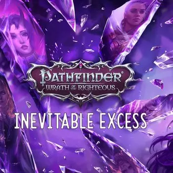 Pathfinder: Wrath of the Righteous. Inevitable Excess
