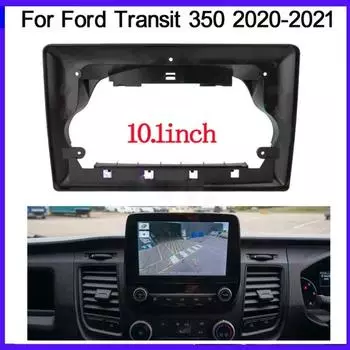 10,1-дюймовые панели автомобильного радиоприемника для Ford Transit 350 2020 2021 Установка рамки приборной панели DVD GPS Mp5-плеер 10.1inch