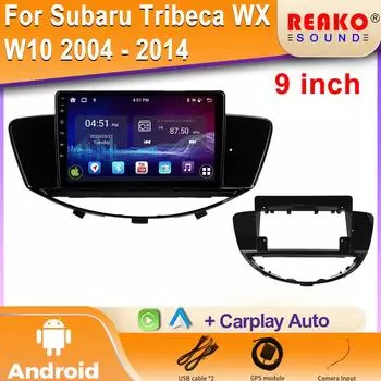 Android для Subaru Tribeca WX W10 2004 - 2014 Автомобильный Радио Мультимедиа Видео Плеер Навигация 4G GPS Автомобильные аксессуары двойной din 4 core 1GB+32GB carplay