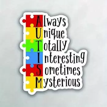Autism Always Unique Totally Interesting Sometimes Mysterious PVC Decal Sticker 1pc