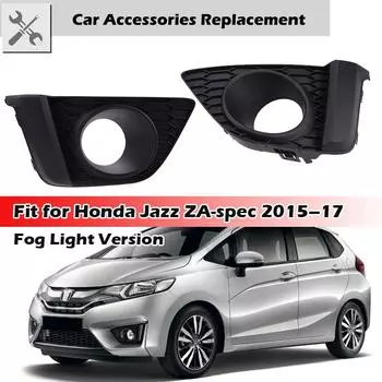 Автомобильные противотуманные фары, защитные сетки, пригодные для Honda Jazz FIT 2015-2017, аксессуары, решетка для переднего бампера, без Fog Lamp Cover R