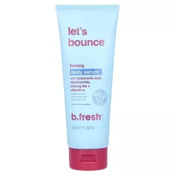 b.fresh, Укрепляющая сыворотка для тела Let s Bounce, 8 жидких унций (236 мл)