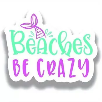 Beaches Be Crazy Mermaid Tail PVC Decal Sticker - Car Truck Van SUV Window Wall Cup Laptop 1pc