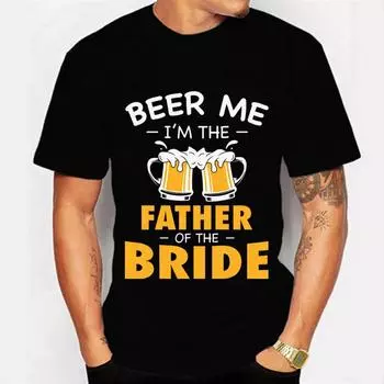 Beer Me I m Father of The Bride Summer Tshirts Black T Shirt Men Clothes Funny Graphic Tshirt Harajuku Shirt Hip Hop T-shirts M чёрный