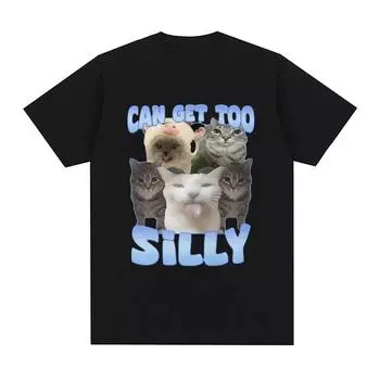 Can Get Too Silly Funny Cat Meme Tshirt Women s Fashion Retro Short sleeved Tshirt Casual Extra Large T-shirt Street Wear S