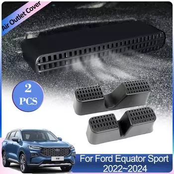 Для Ford Equator Sport Territory 2024 2024 2024 Крышки воздухозаборников для автомобиля Заднее сиденье Кондиционер Вентиляционная решетка Выхлопная система Аксессуары