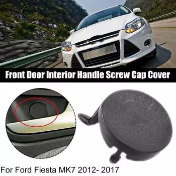 Для Ford Focus 2012-14 Новая крышка винта внутренней ручки передней двери для Ford Fiesta MK7 2012- 2017 I1B4