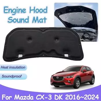 Для Mazda CX-3 CX3 DK 2016~2024 теплоизоляция двигателя хлопок капот автомобиля звукоизоляционный чехол огнестойкий аксессуары для интерьера