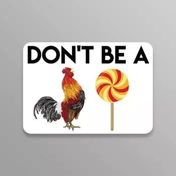 Don t Be A C@ck Sucker Rooster Lollypop PVC Decal Sticker - Car Truck Van SUV Window Wall Cup Laptop 1pc