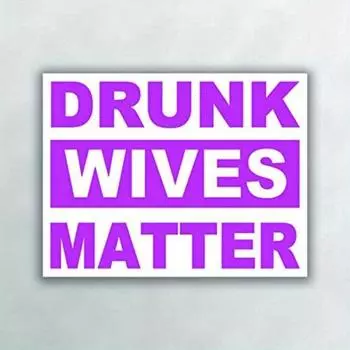 Drunk Wives Matter Pink PVC Decal Sticker - Car Truck Van SUV Window Wall Cup Laptop 1pc