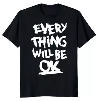 Everything Will Be OK Unisex T-shirt S