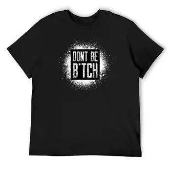 Футболка Don t Be B*Tch Футболки с рисунком Винтажная футболка с рисунком Одежда больших размеров Летние топы Мужская одежда S белый