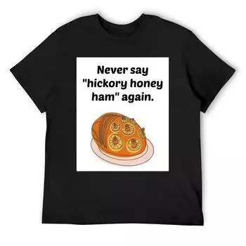 Футболка Never Say Hickory Honey Ham Again Корейские модные рубашки Футболки с рисунком Футболки с рисунком Футболки с рисунком Футболка с рисунком Мужская футболка S белый
