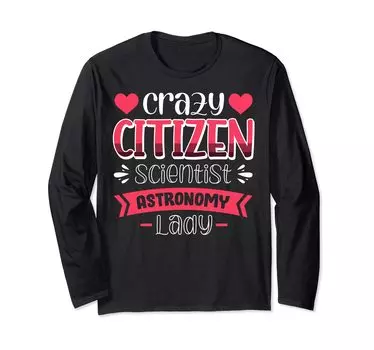 Футболка с длинным рукавом Vwol Crazy Citizen Scientist Astronomy Lady