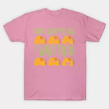 Футболка женская I Dont Want Feelings I Want Tacos Смешная футболка Ta Harajuku Print Kawaii футболка летняя футболка с коротким рукавом женская футболка топ S