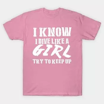 Футболка женская I Know I Dive Like A Girl Try To Keep Up футболки с принтом Harajuku Kawaii футболка летняя женская футболка с коротким рукавом топ S розовый