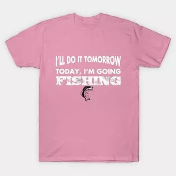 Футболка женская I ll Do It Tomorrow Today Im Going Fishing Funny Ts Harajuku Print Kawaii футболка летняя женская футболка с коротким рукавом топ S