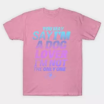 Футболка женская You May Say Im A Dog Lover Harajuku Print Kawaii футболка летняя женская футболка с коротким рукавом топ футболка S розовый