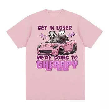 Get in Loser We Go Therapy Raccoon Funny Meme Футболки Мужчины Женщины Ретро Harajuku Модная футболка Повседневные хлопковые футболки большого размера