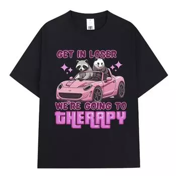 Get in Loser We Going Therapy T-shirt Fun Animal Raccoon Posum Meme Short sleeved T-shirt Women s Loose T-shirt S