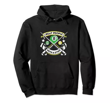 I Beat People With A Stick Pool Player Billiard Cue Sports Hoodie чёрный
