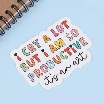 I Cry A Lot But I Am So Productive Vinyl Bumper Sticker - Motivational Waterproof Decal For Laptops, Water Bottles, Cars, Planne Onesize