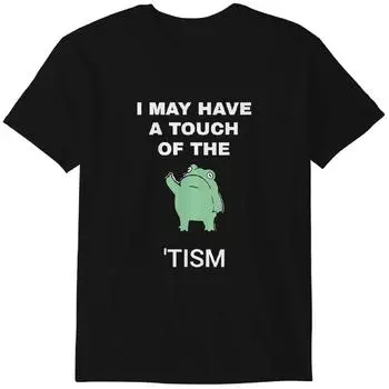 I May Have A Touch Of The Tism - Funny - T-Shirt Classic T-shirt 2XL