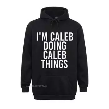 IM CALEB DOING CALEB THINGS, забавная толстовка с именем на день рождения, толстовка для вечеринки, хлопковая толстовка унисекс, брендовая толстовка унисекс для вечеринки L